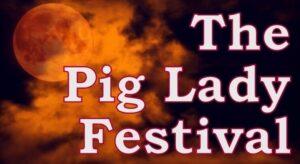 The Pig Lady of Cannelton Fall Folklore Festival @ New Galilee Fire Hall